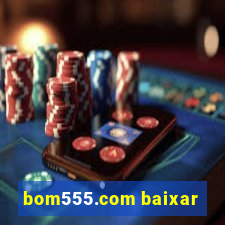 bom555.com baixar